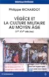 V�g�ce et la culture militaire au Moy...