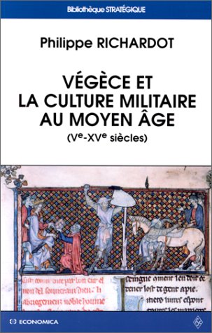 Végèce et la culture militaire au Moyen Age Végèce et la culture militaire au Moyen Age