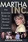 Martha Inc.: The Incredible Story of Martha Stewart Living Omnimedia