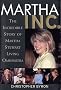 Martha Inc.: The Incredible Story of Martha Stewart Living Omnimedia Martha Inc.: The Incredible Story of Martha Stewart Living Omnimedia