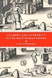 Alchemy and Authority in the Holy Roman Empire