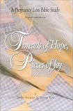 Threads of Hope, Pieces of Joy: A Pregnancy Loss Bible Study