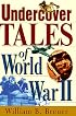 Undercover Tales of World War II