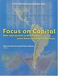 Focus on Capital: New Approaches to Developing Latin American Capital Markets (Inter-American Development Bank)