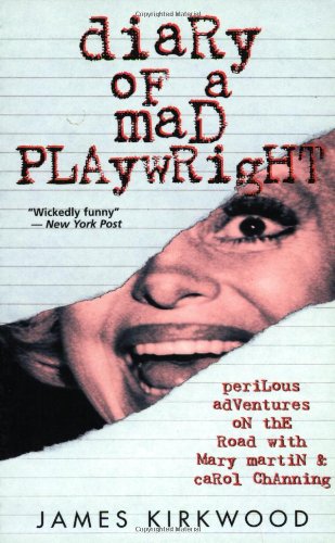 Diary of a Mad Playwright: Perilous Adventures on the Road with Mary Martin and Carol Channing (Applause Books)