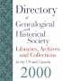 Directory of Genealogical and Historical Society Libraries, Archives and Collections in the US and Canada, 2000