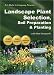Landscape Plant Selection, Soil Preparation & Planting