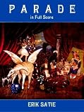 Parade in Full Score: Ballet Realiste Sur UN Theme De Jean Cocteau