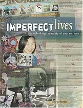 Imperfect Lives: Scrapbooking the Reality of Your Everyday