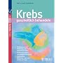Krebs ganzheitlich behandeln: Ma�nahmen und Method&hellip von Josef Beuth
