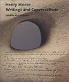 Henry Moore Writings and Conversations (Documents of Twentieth-Century Art)