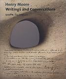 Henry Moore: Writings and Conversations (Documents of Twentieth-Century Art)