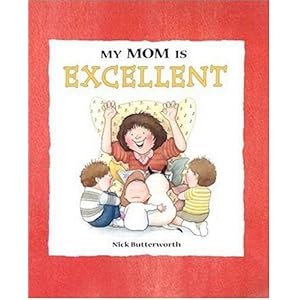 My Mom Is Excellent (My Relative Series) Nick Butterworth