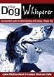 The Dog Whisperer: The essential guide to understanding and raising a happy dog
