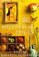 The Mistress of Spices: A Novel