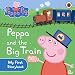 Peppa Pig: Peppa and the Big Train My First Storybook