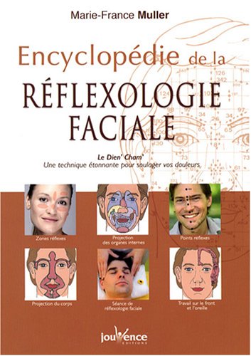 Encyclopédie de la réflexologie faciale : Le Dien' Cham' : une technique étonnante pour soulager vos douleurs