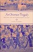 An Ottoman Tragedy: History and Historiography at Play (Studies on the History of Society and Culture, 50)