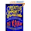 Creative Community Organizing: A Guide for Rabble-Rousers, Activists, and Quiet Lovers of Justice