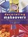 Books : Decorating Makeovers: More Than 150 Easy Projects for Furniture, Floors and Walls, Lighting and Accessories