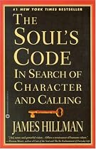 The Soul's Code: In Search of Character and Calling