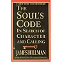 The Soul's Code: In Search of Character and Calling