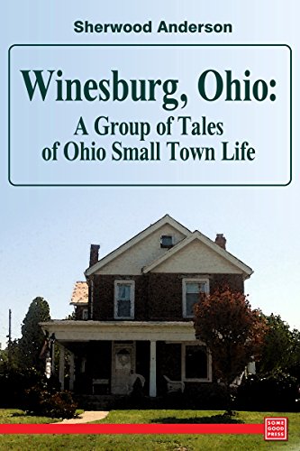 Winesburg, Ohio: A Group of Tales of Ohio Small Town Life