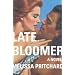 Late Bloomer: A Novel