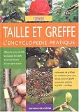 Taille et greffe : L'encyclop�die pratique