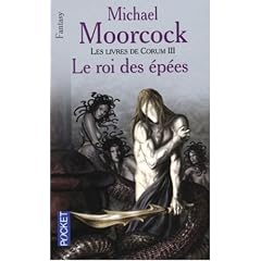 Les Livres de Corum, tome 3 : Le roi des �p�es