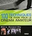 100 Techniques de pros pour le cinema amateur