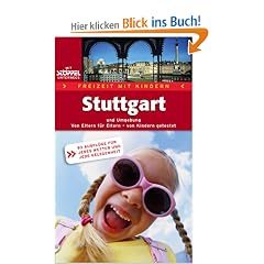 Freizeit mit Kindern - Stuttgart und Umgebung. 93 Ausfl�ge f�r jedes Wetter und jede Gelegenheit