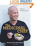 The Medicinal Chef: Eat Your Way to B...