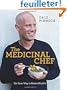 The Medicinal Chef: Eat Your Way to Better Health