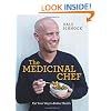 The Medicinal Chef: Eat Your Way to Better Health