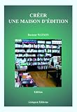 Cr�er une maison d'�dition (2e �dition)