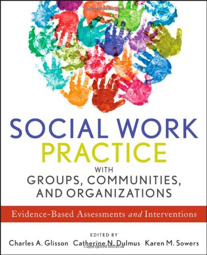 social work practice with groups communities and organizations evidence based assessments and interventions