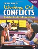 The Kids Guide to Working Out Conflicts: How to Keep Cool, Stay Safe, and Get Along