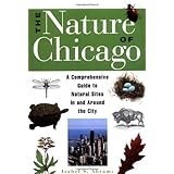 The Nature of Chicago: A Comprehensive Guide to Natural Sites in and Around the City