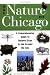 The Nature of Chicago: A Comprehensive Guide to Natural Sites in and Around the City