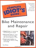 The Complete Idiot's Guide to Bike Maintenance and Repair