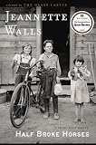 Best Selling, True Life Novel: Half Broke Horses by J. Walls