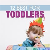 12 Best for Toddlers
