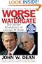 Worse Than Watergate: The Secret Presidency of George W. Bush
