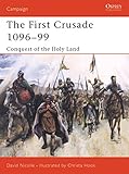 The First Crusade 1096-99: Conquest of the Holy Land (Campaign)