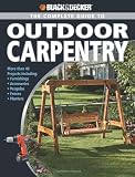 Black and Decker the Complete Guide to Outdoor Carpentry: Furnishings, Fences, Accessories, Pergolas, Planters, More (Black & Decker)