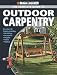 Black & Decker The Complete Guide to Outdoor Carpentry: More than 40 Projects Including: Furnishings * Fences * Accessories * Pergolas * Planters * More (Black & Decker Complete Guide)