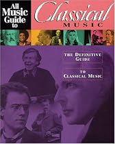 All Music Guide to Classical: The Definitive Guide to Classical Music (All Music Guides)
