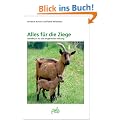 Alles f�r die Ziege. Handbuch f�r die artgerechte Haltung