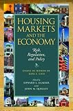 Housing Markets and the Economy: Risk, Regulation, and Policy
